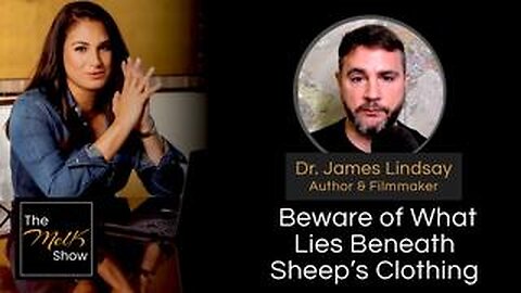 Mel K & Dr. James Lindsay | Beware of What Lies Beneath Sheep’s Clothing | 8-16-24