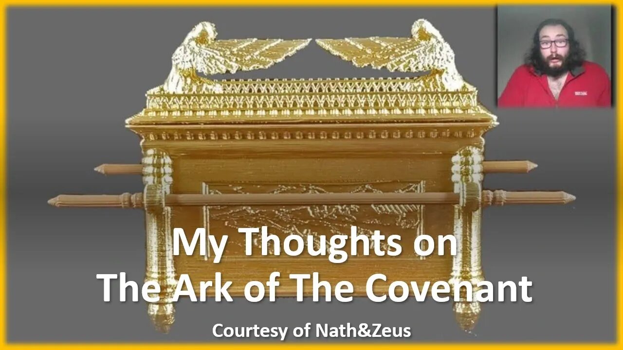 My Thoughts on The Ark of The Covenant (Courtesy of Nath&Zeus) [With Bloopers]