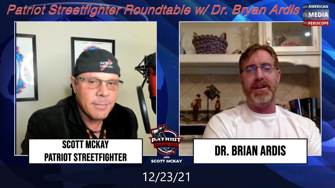 12.23.21 Patriot Streetfighter Roundtable w/ Dr. Bryan Ardis