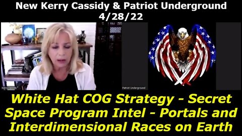 New Kerry Cassidy & Patriot Underground: White Hat COG Strategy - Secret Space Program Intel