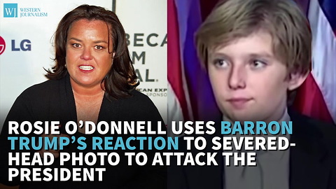 Rosie O’Donnell Uses Barron Trump’s Reaction To Severed-Head Photo To Attack The President