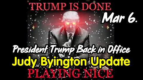 Judy Byington Update March 6 > President Trump Back in Office.