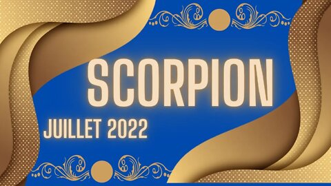 #SCORPION - JUILLET 2022 - ** ON SE LIBERE DU PASSE **