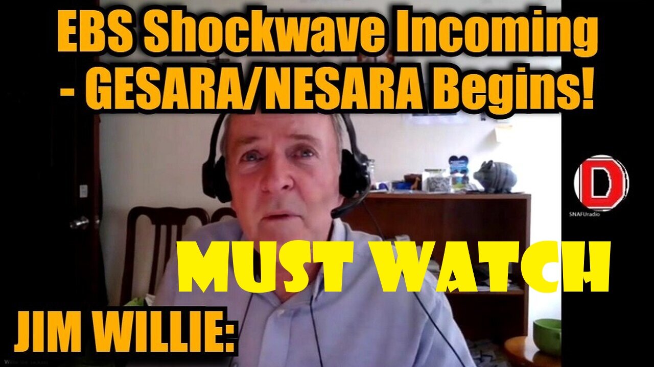 JIM WILLIE: EBS Shockwave Incoming - GESARA/NESARA Begins! PLEASE SHARE