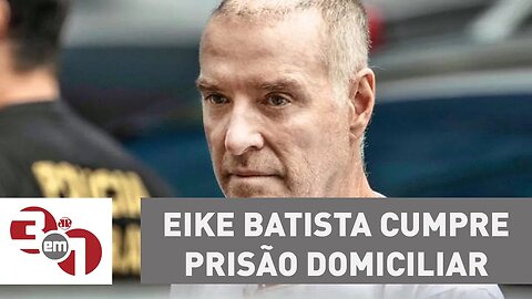 Eike Batista cumpre prisão domiciliar em mansão no Rio de Janeiro