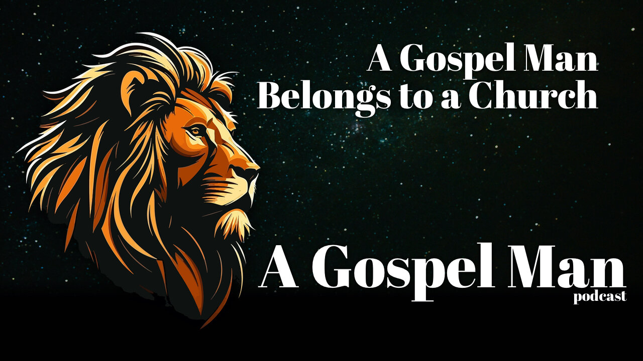 A Gospel Man Belongs to A Church