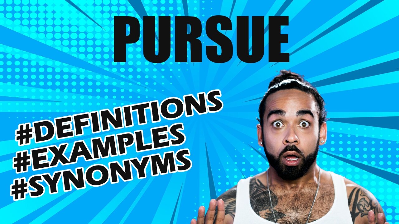 Definition and meaning of the word "pursue"