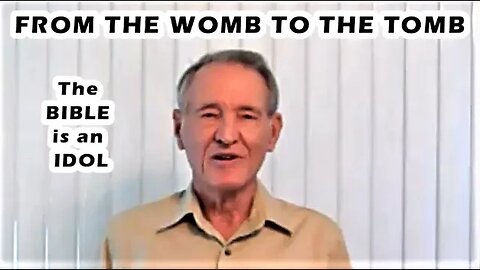 FROM THE WOMB TO THE TOMB WITH GOD OR DEVIL