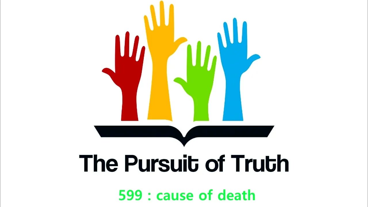 The Pursuit of truth 599 : cause of death