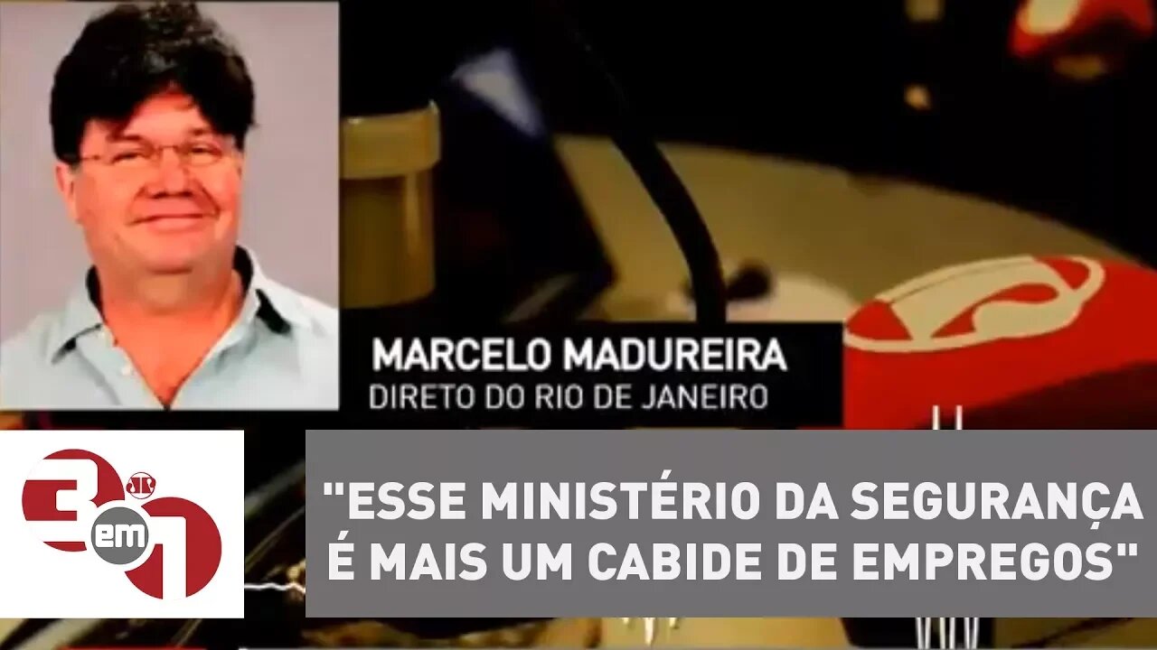 Marcelo Madureira: "Esse Ministério da Segurança é mais um cabide de empregos"