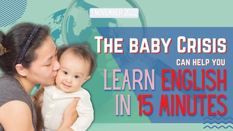Solve the Baby Crisis and LEARN ENGLISH IN 15 MINUTES!