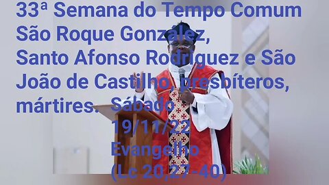 Homilia de Hoje | Padre José Augusto 19/11/22 | São Roque, Santo Afonso e São João de Castilho