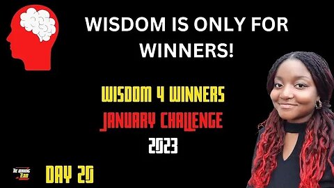 Wisdom is only for winners...Day 20: Wisdom Challenge