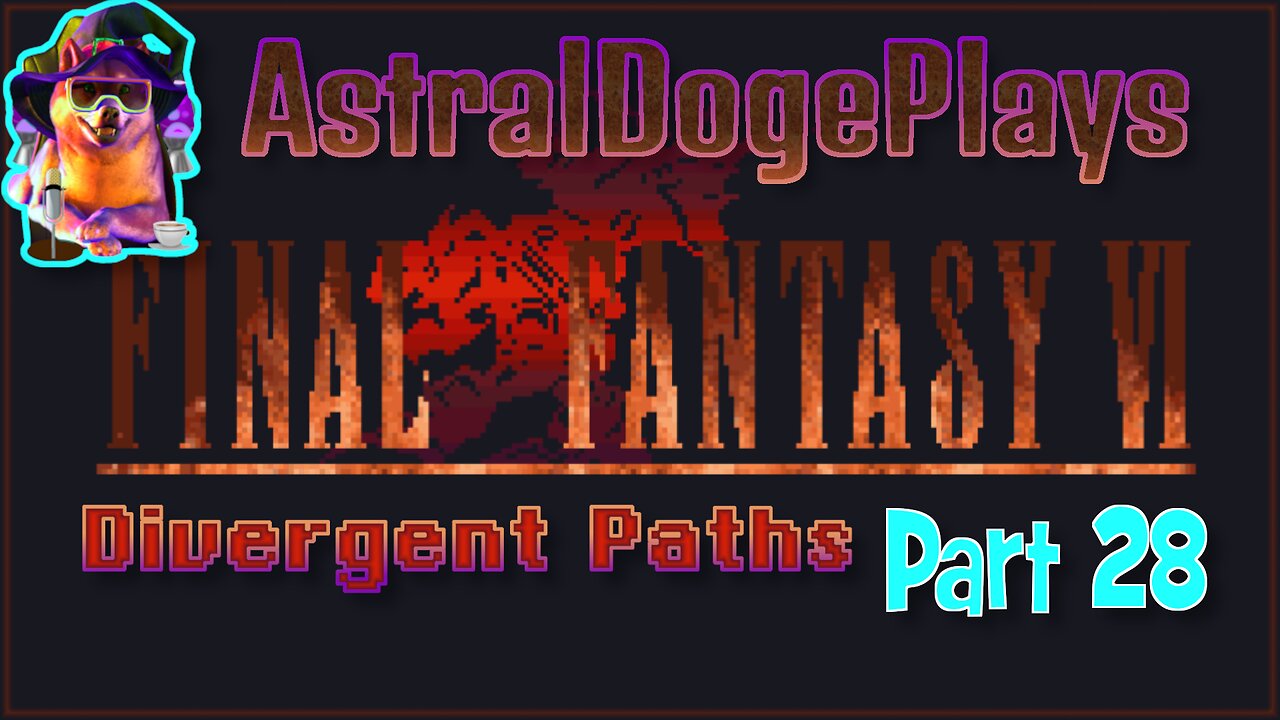 FF6 - Divergent Paths ~ Part 28