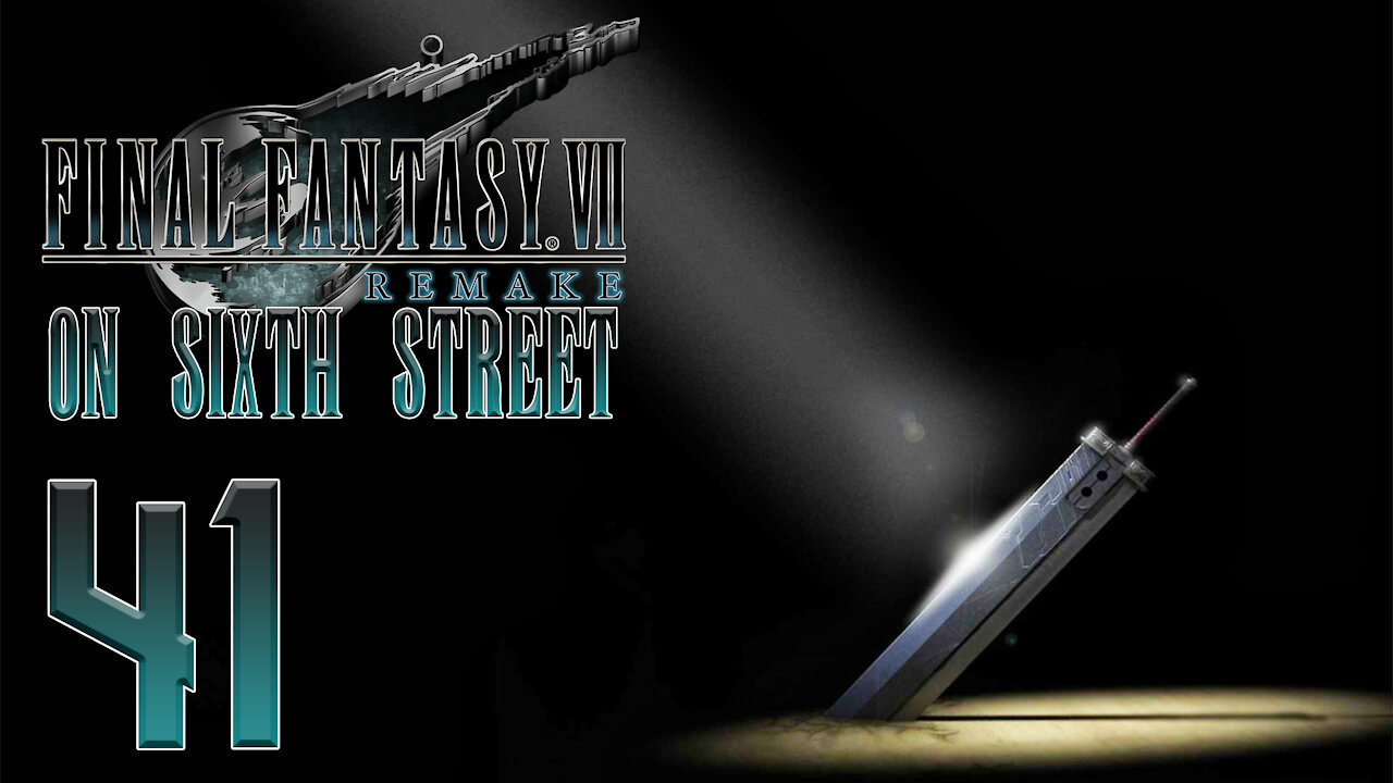Final Fantasy VII Remake on 6th Street Part 41