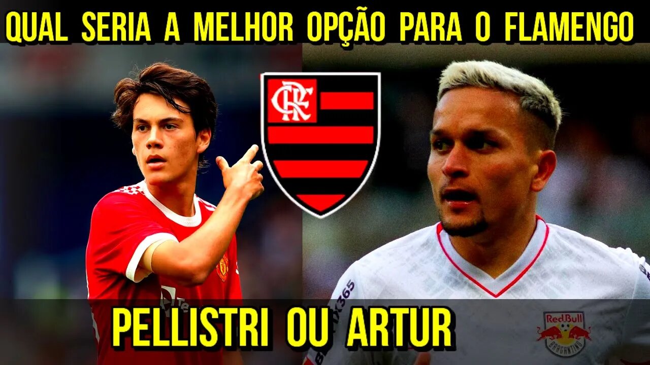 ARTUR OU PELLISTRI QUAL SERIA A MELHOR OPÇÃO PARA O FLAMENGO MERCADO DA BOLA - É TRETA!!!