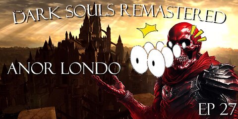 Dark Souls Remastered Ep 27: Anor Londo