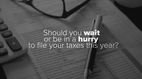 With more stimulus checks on the way, you may want to wait to file your taxes