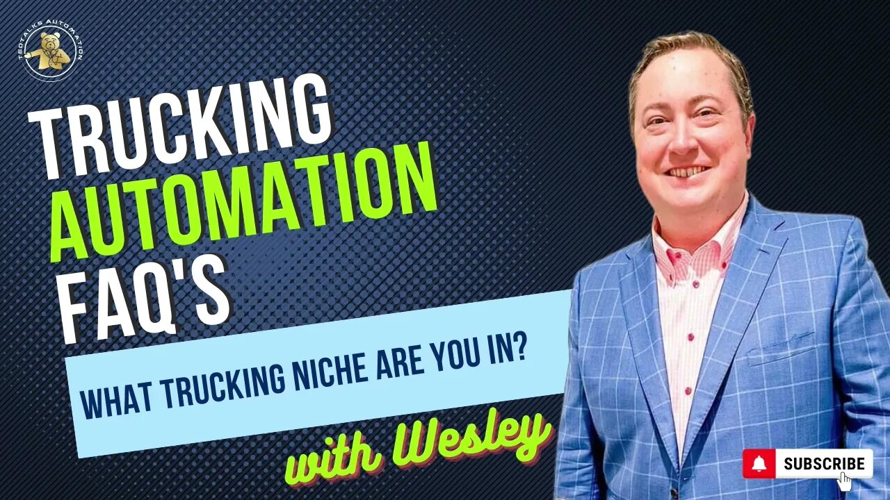 Trucking Automation FAQs with Wesley - What Trucking Niche Are You In?