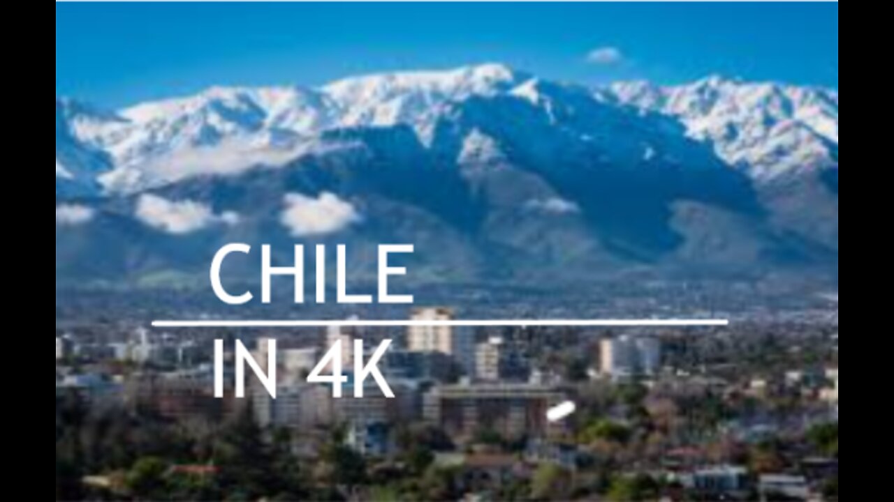 CHILE IN 4K