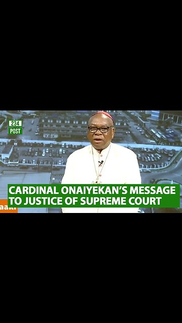 Watch John Cardinal Onaiyekan Message to the Justices of the Supreme Court, INEC and Politicians