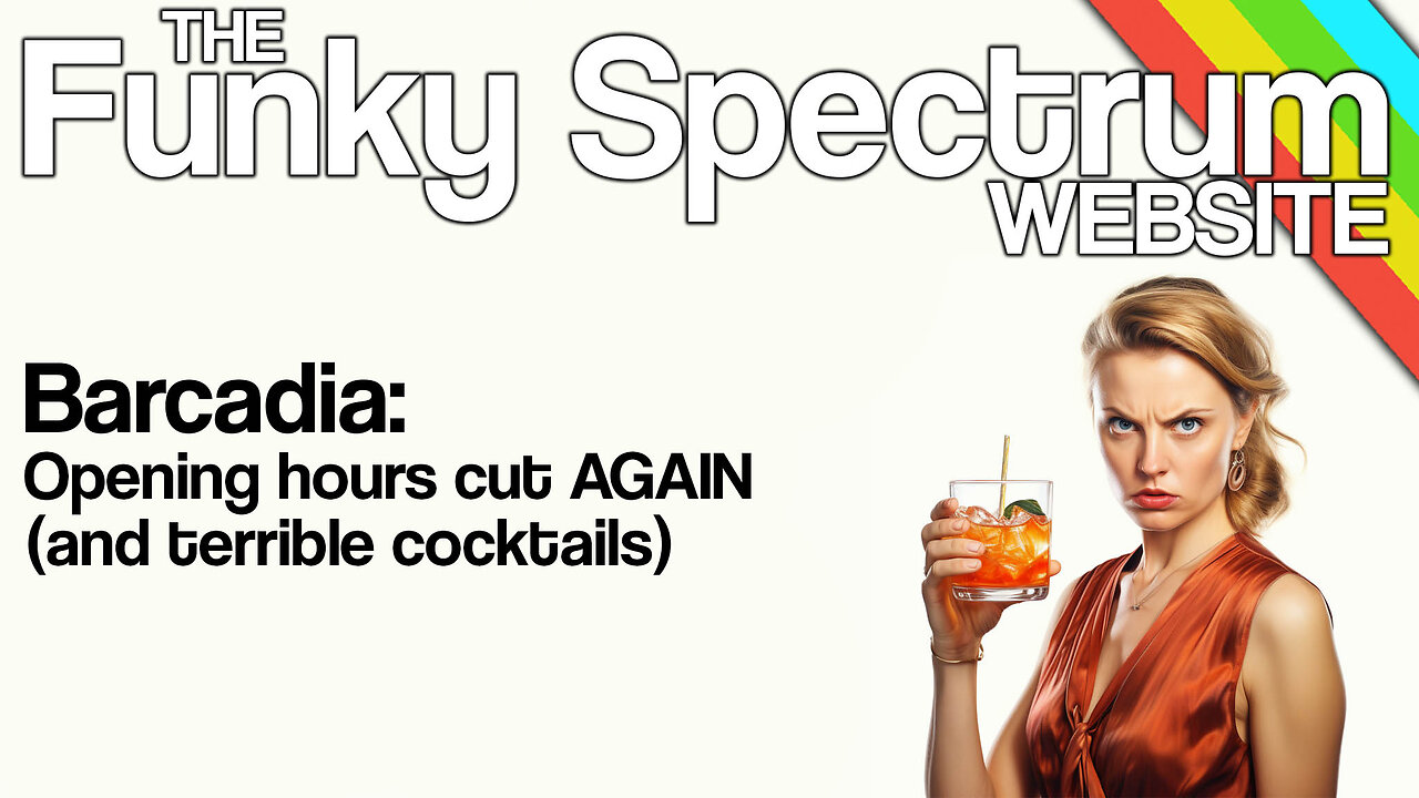 FUNKYSPECTRUM - Barcadia - Opening hours CUT (and BAD cocktails)