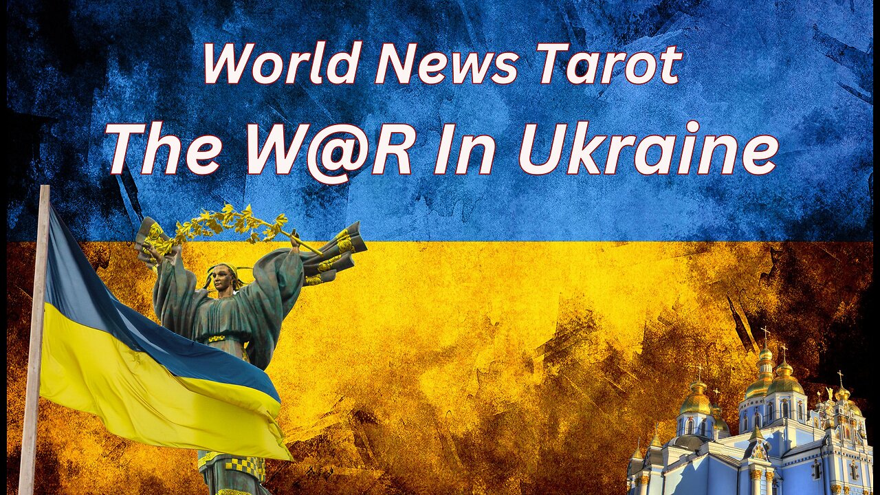 WAR IN UKRAINE! TAROT READING - UPDATE AND PREDICTIONS!