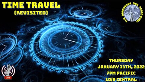 🐺The DarkWolf's Den Radio Show🐺- Time Travel (Revisited)