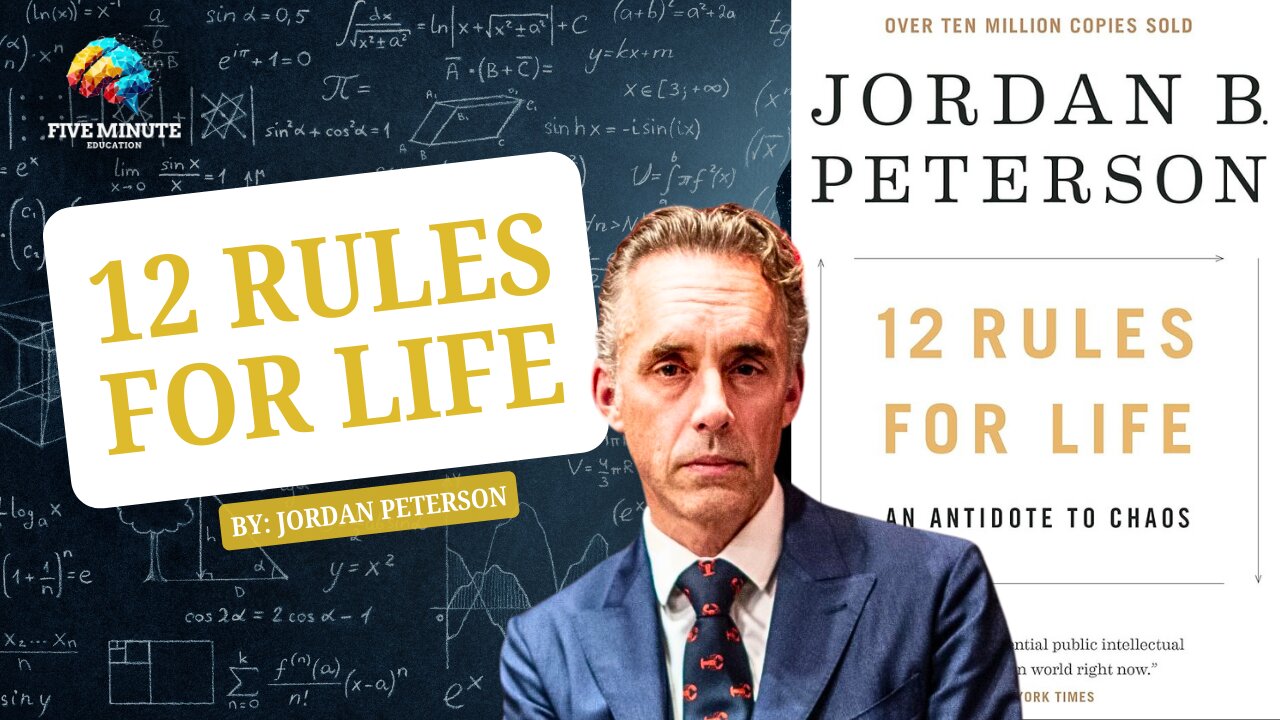 5-Minute Summary of 12 Rules for Life by Jordan Peterson | Five Minute Education