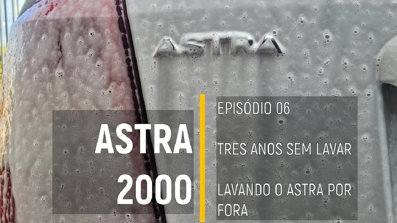 ASTRA 2000 do Leilão - 3 ANOS SEM LAVAR!!! - Lavando o carro por fora - Episódio 06