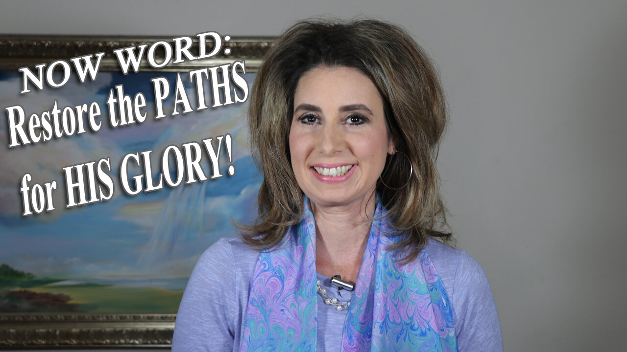 Now Word: Restore The Paths For His Glory!