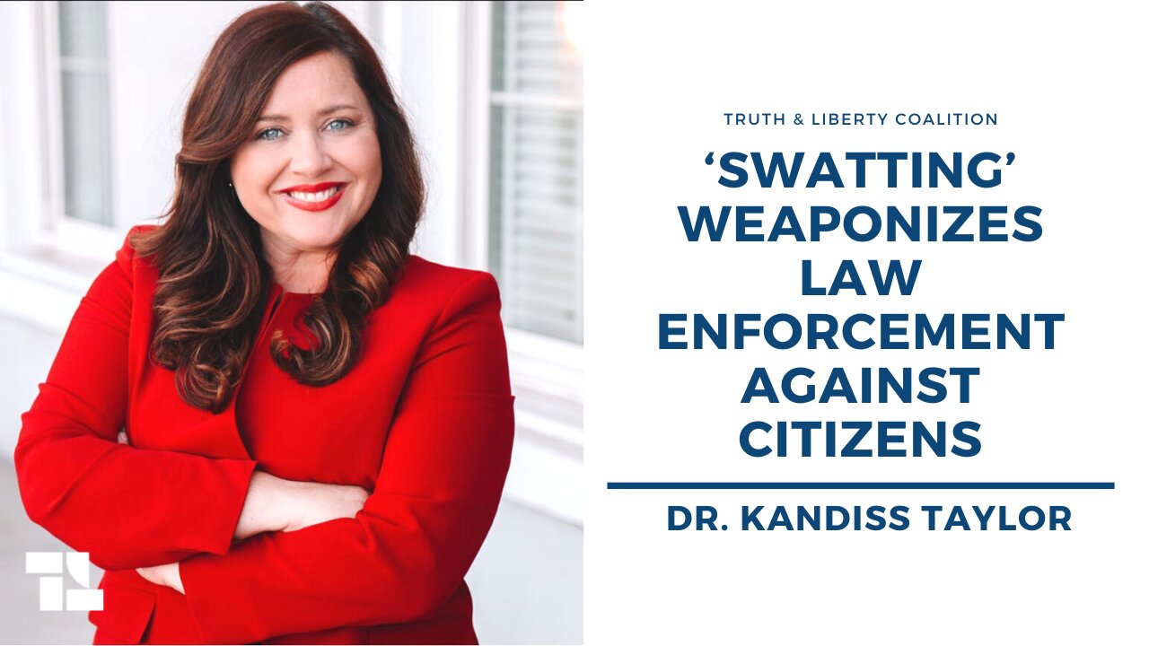 Dr. Kandiss Taylor on Truth and Liberty: ‘Swatting’ Weaponizes Law Enforcement Against Citizens