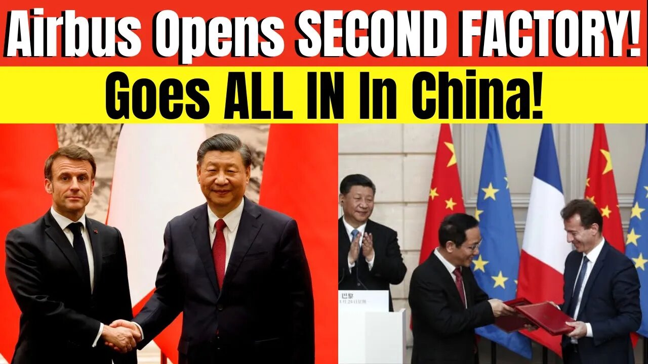 Airbus Goes ALL IN In China Adding A Second Assembly Line While China Still Keeps Boeing Locked Out!