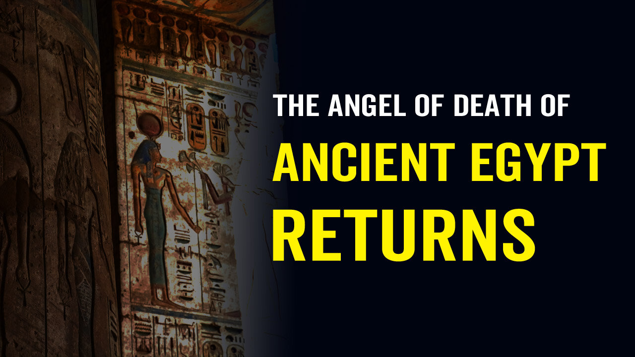 The Angel of Death of Ancient Egypt Returns During the Great Tribulation Period