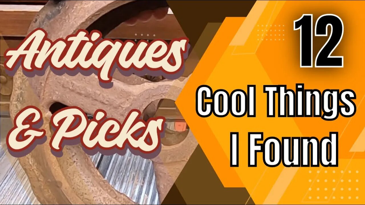 Antiques & Picks - 12 Cool things I found!