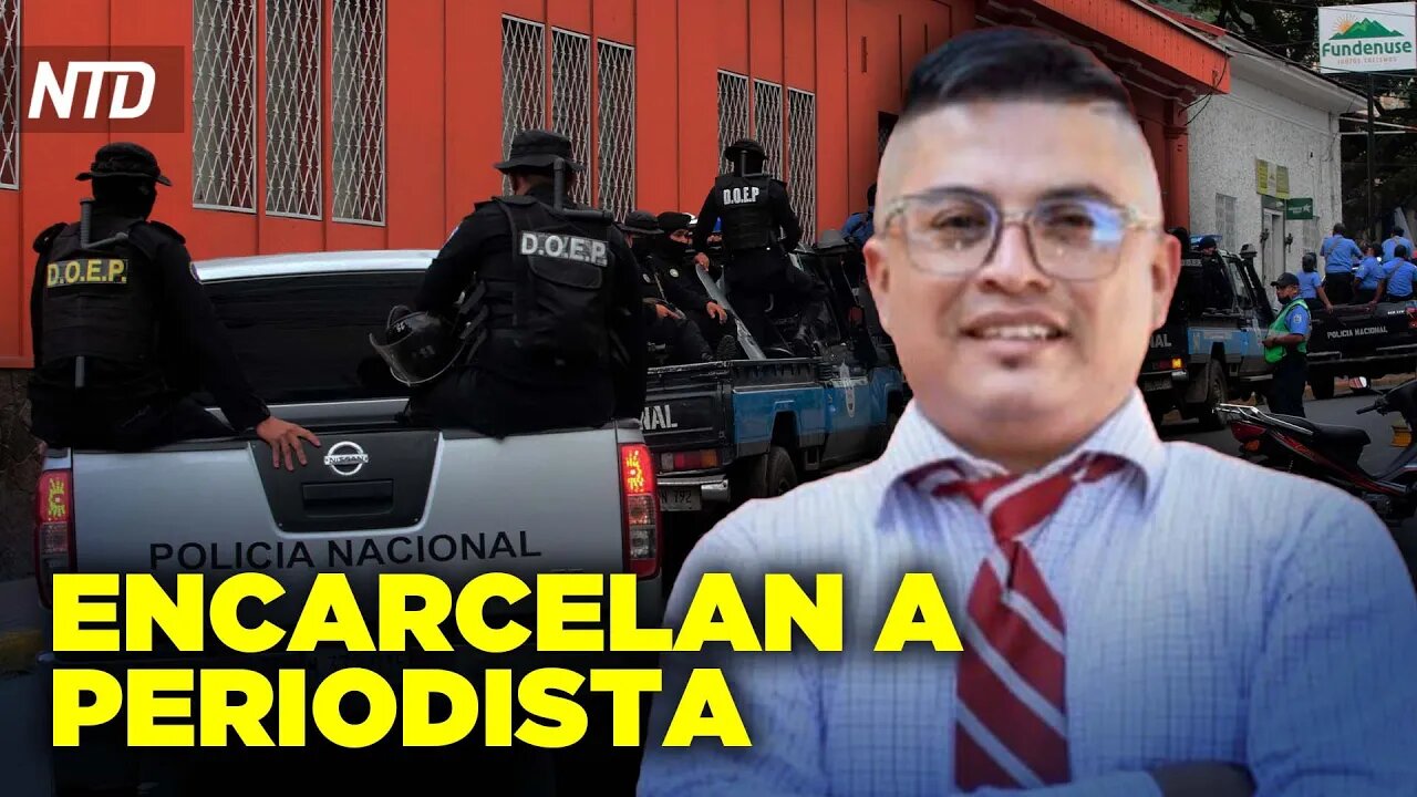 Nicaragua: arrestan a periodista; Hallan a grupo de desaparecidos en México | NTD