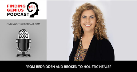 From Bedridden and Broken to Holistic Healer
