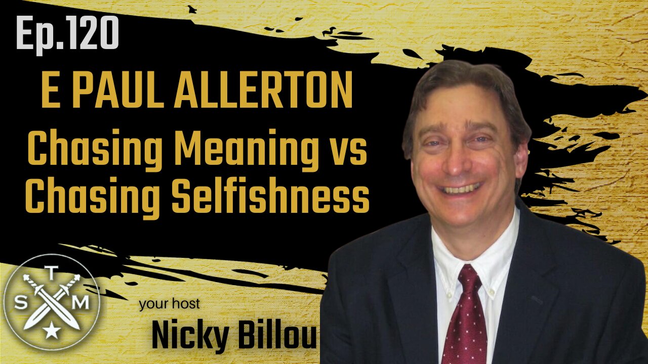 SMP EP120: E Paul Allerton - Chasing Meaning vs Chasing Selfishness