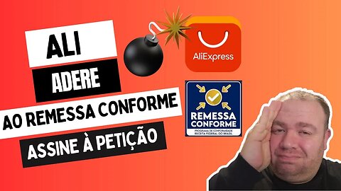 AliExpress vai aderir ao Remessa Conforme, assine á petição. #petição