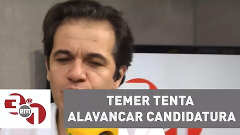 Temer tenta alavancar candidatura à reeleição