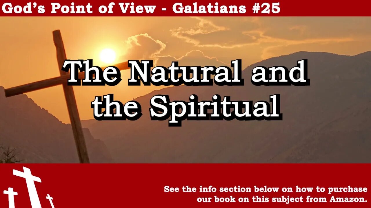 Galatians #25 - The Natural and the Spiritual | God's Point of View