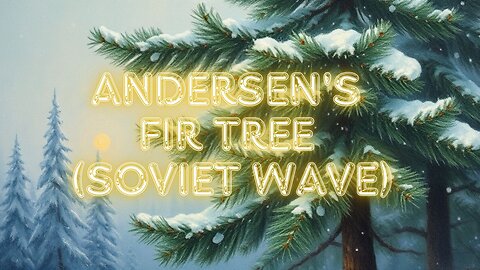 Andersen's Fir Tree (Soviet Wave)