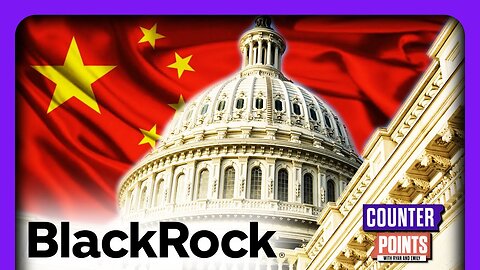 BlackRock INVESTIGATED For China Military Ties | Counter Points