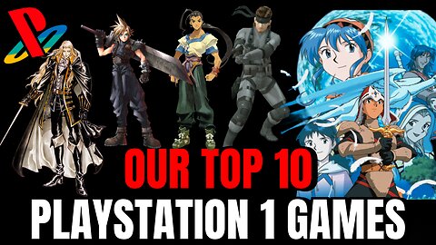 Unlocking the Nostalgia: Ranking the Top 10 PlayStation 1 Games