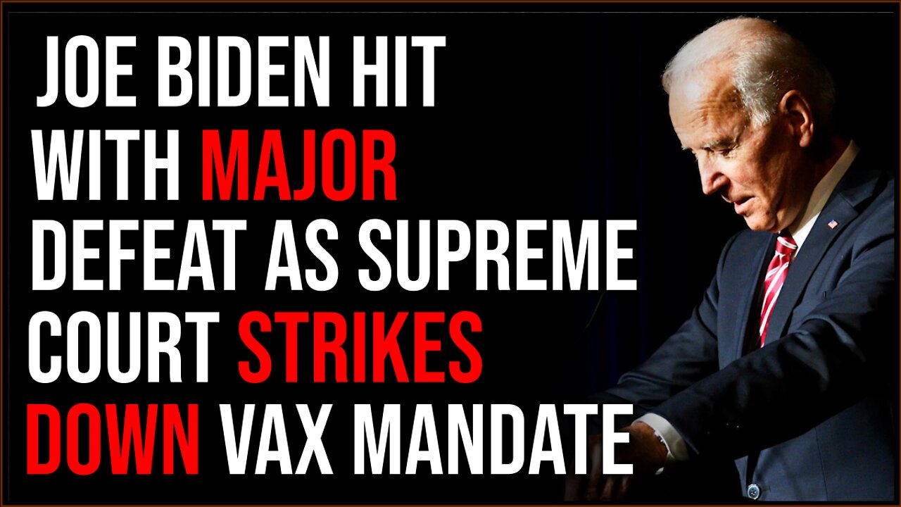 Biden Hit With MAJOR DEFEAT As Supreme Court Strikes Down Vaccine Mandate