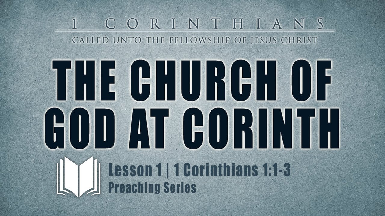 1 - The Church Of God At Corinth 1 Corinthians 1:1-3