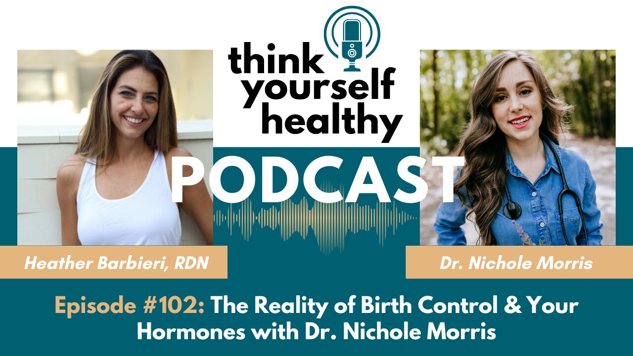 The Reality of Birth Control & Your Hormones with Dr. Nichole Morris