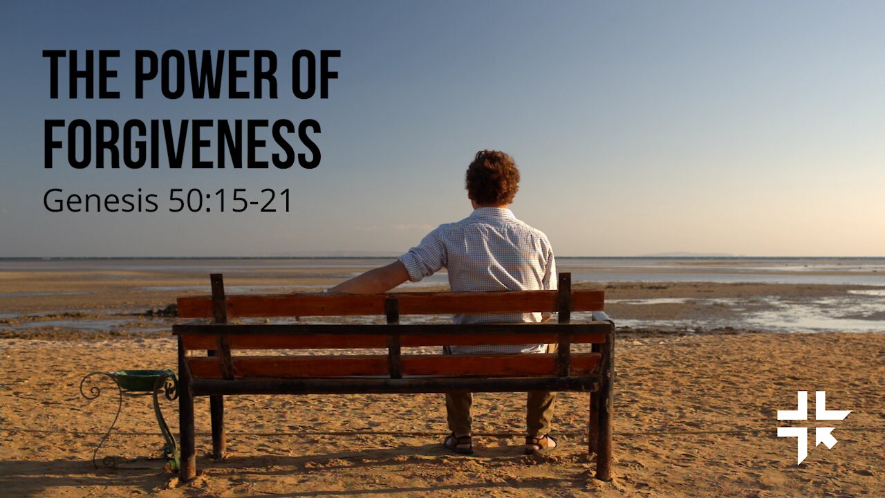 The Power Of Forgiveness Genesis 50:15-21