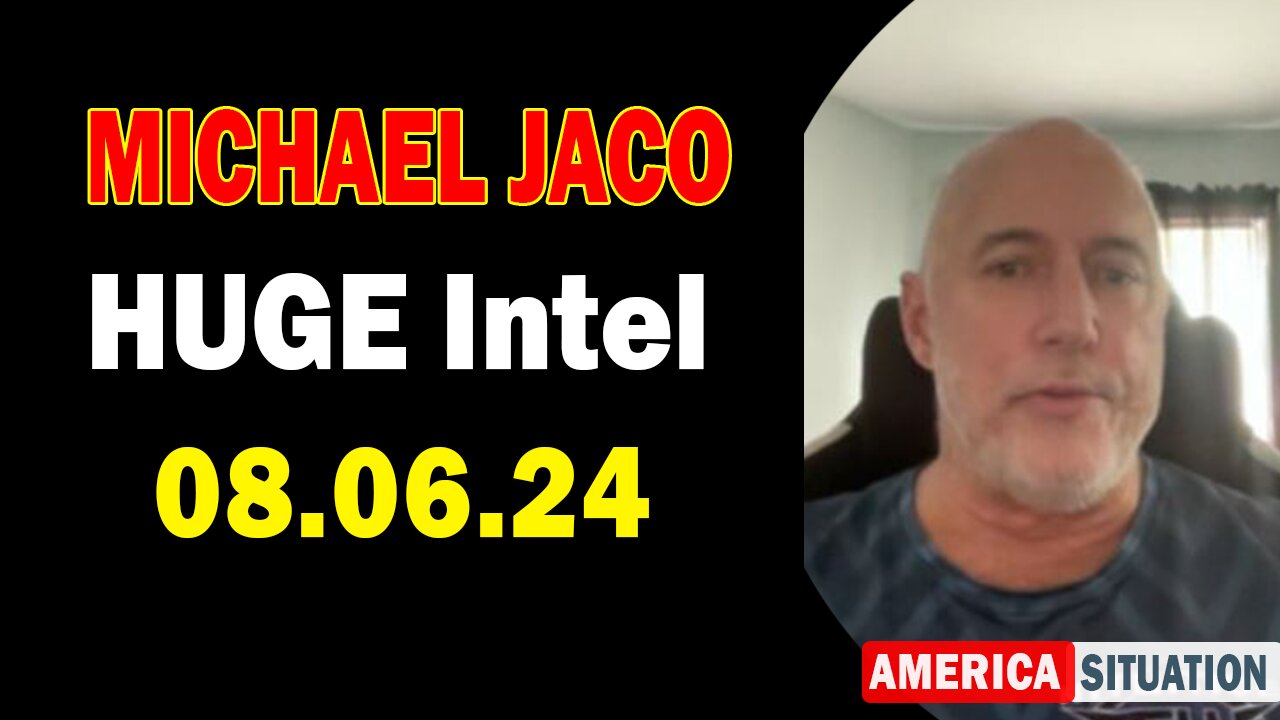 Michael Jaco HUGE Intel: "Michael Jaco Important Update Aug 6, 2024"