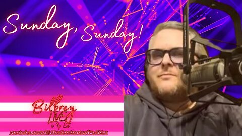 04.16.23: "Sunday, Sunday!" | Bilbrey LIVE!